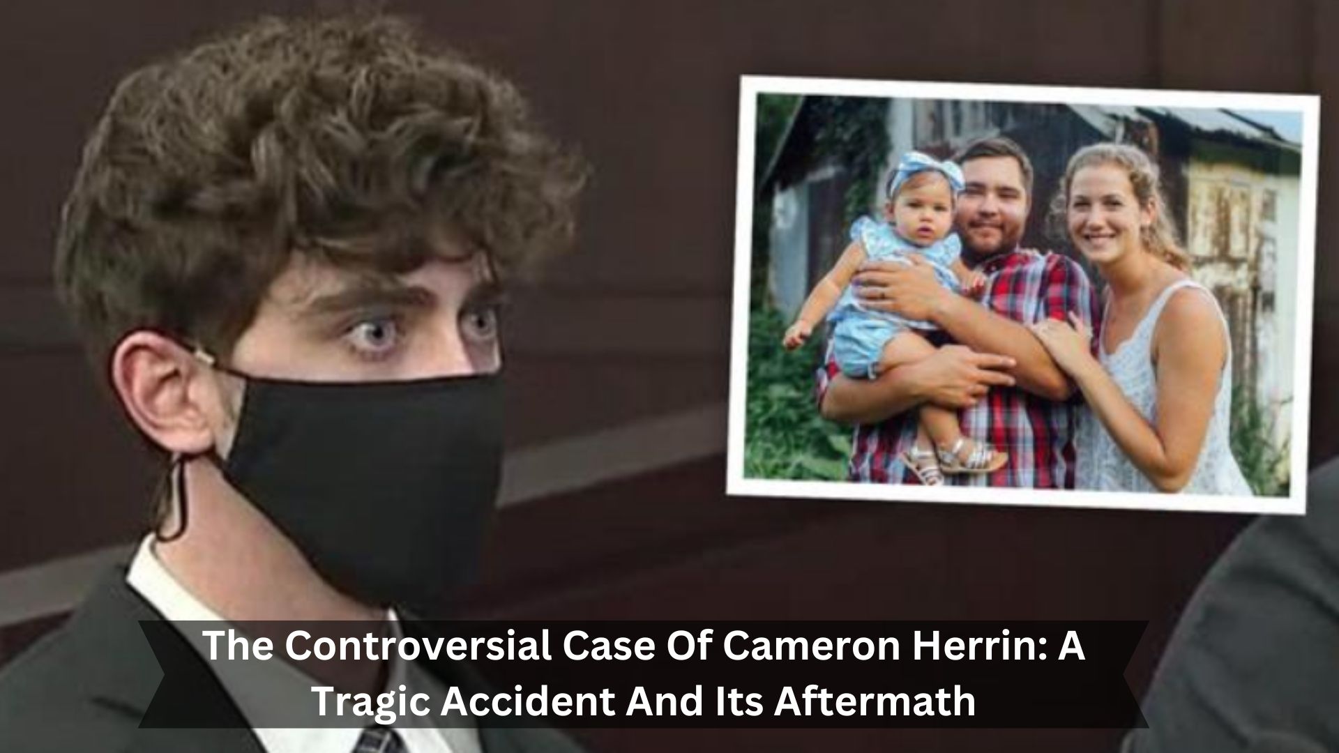 The-Controversial-Case-Of-Cameron-Herrin-A-Tragic-Accident-And-Its-Aftermath