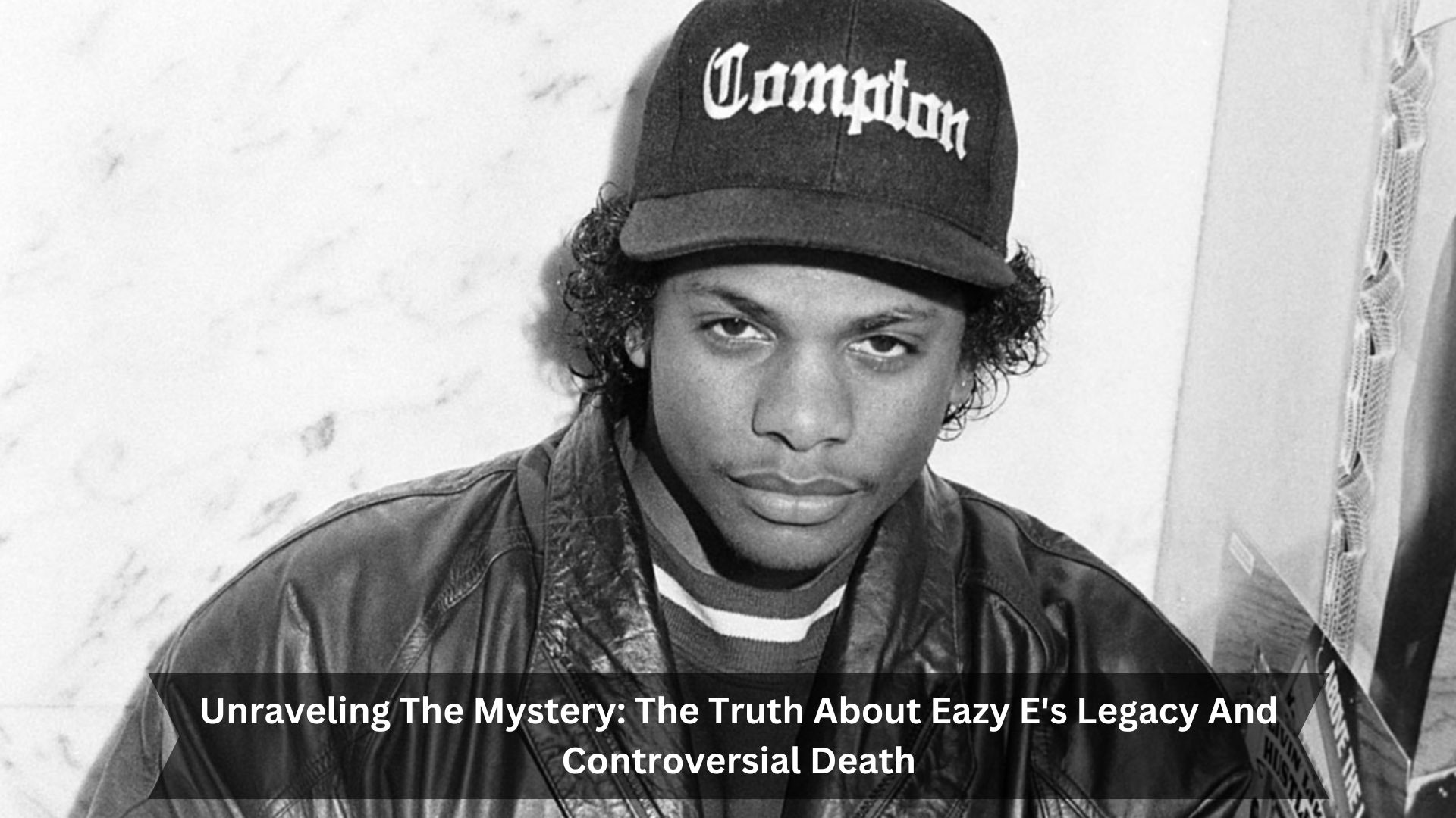 Unraveling-The-Mystery-The-Truth-About-Eazy-Es-Legacy-And-Controversial-Death