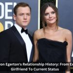 Taron-Egertons-Relationship-History-From-Ex-Girlfriend-To-Current-Status