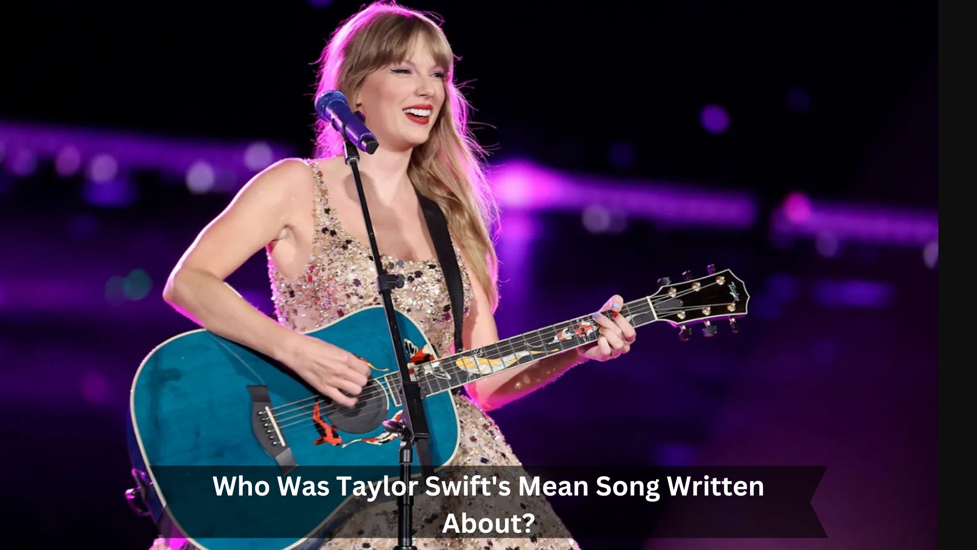 Who-Was-Taylor-Swifts-Mean-Song-Written-About