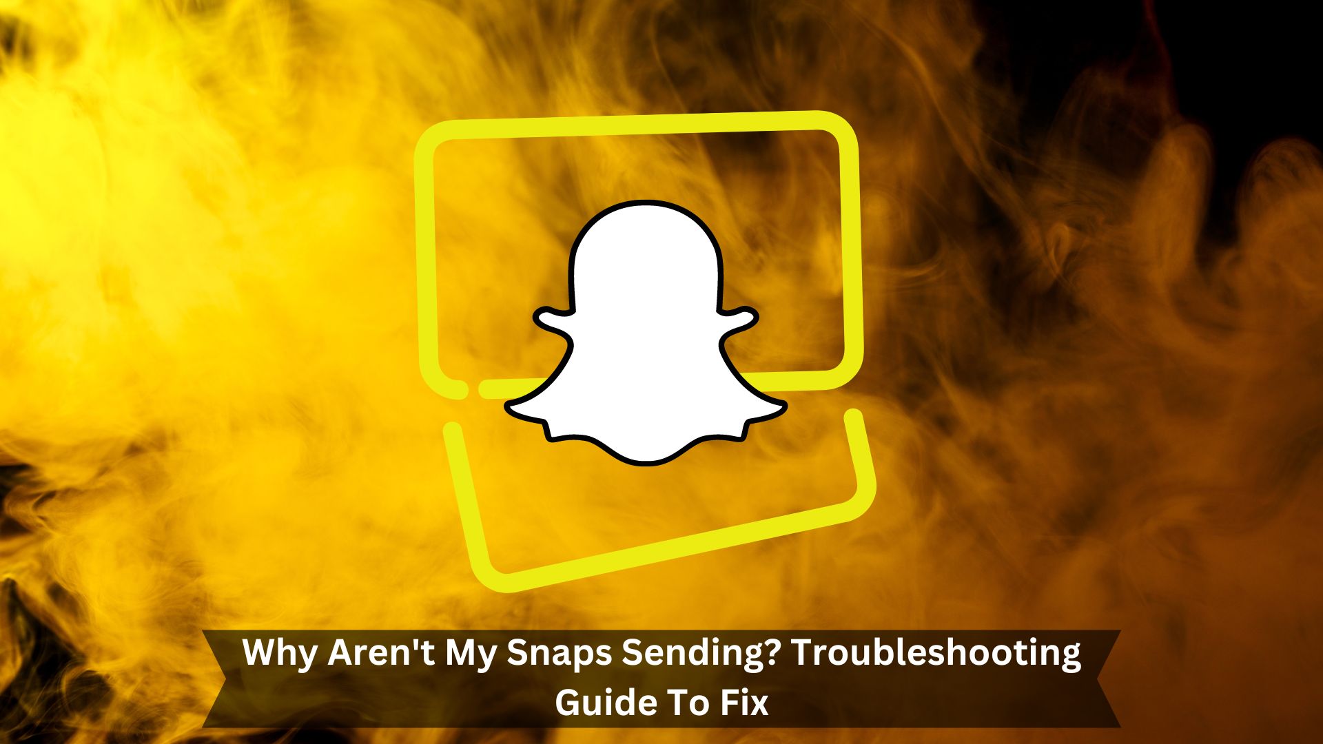 Why-Arent-My-Snaps-Sending-Troubleshooting-Guide-To-Fix